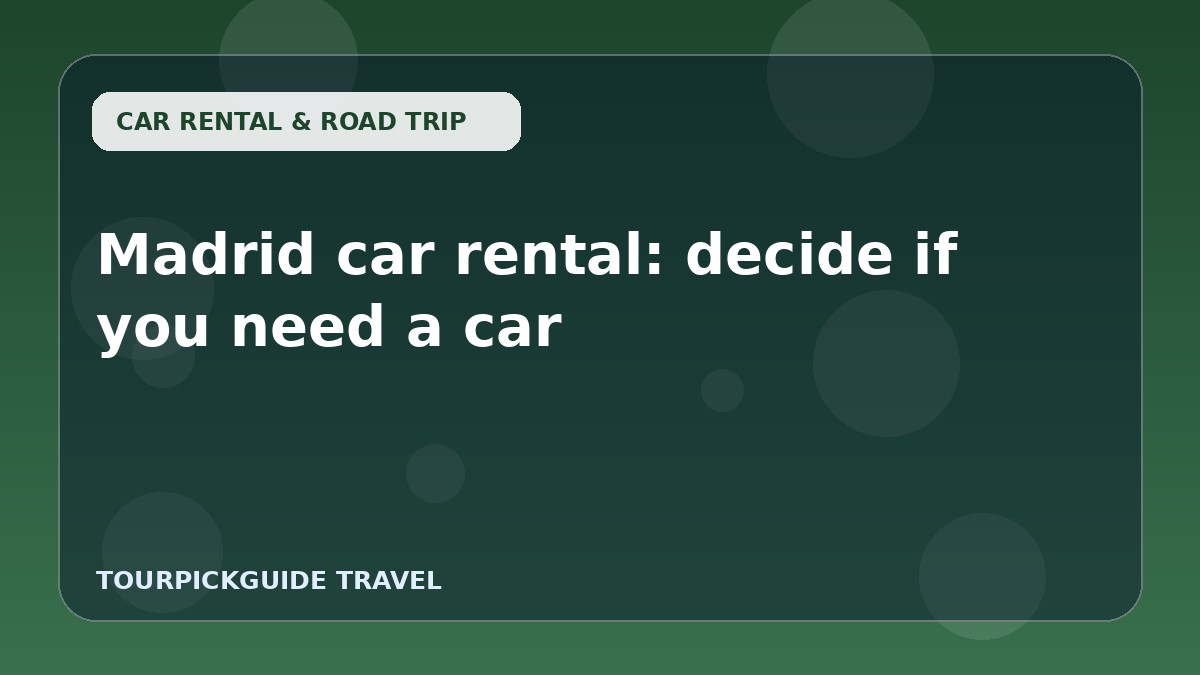 Madrid car rental: decide if you need a car