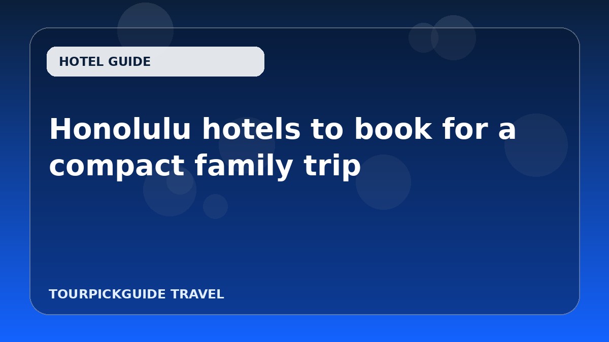 Honolulu hotels to book for a compact family trip