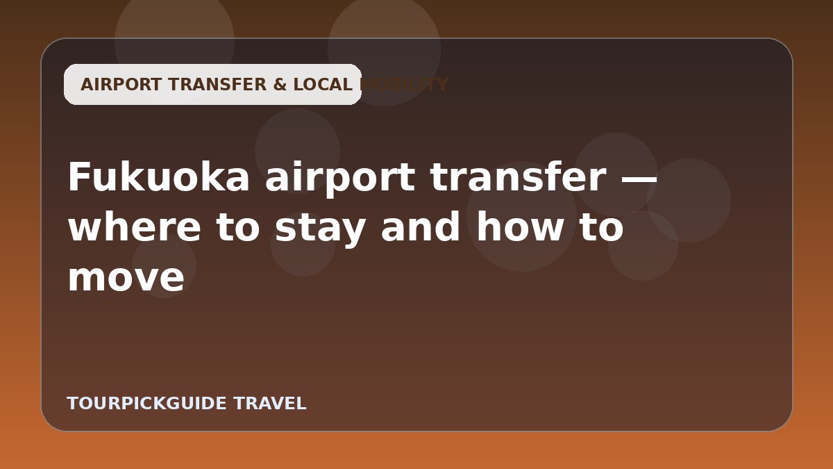 Fukuoka airport transfer — where to stay and how to move