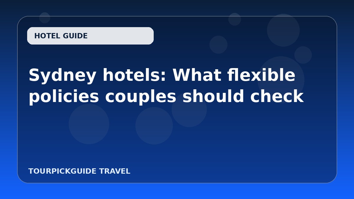 Sydney hotels: What flexible policies couples should check