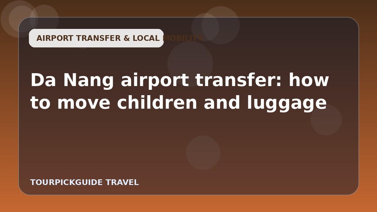 Da Nang airport transfer: how to move children and luggage