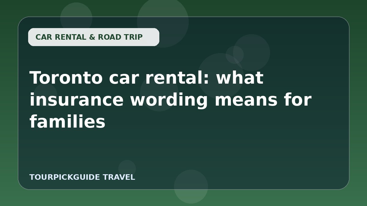 Toronto car rental: what insurance wording means for families