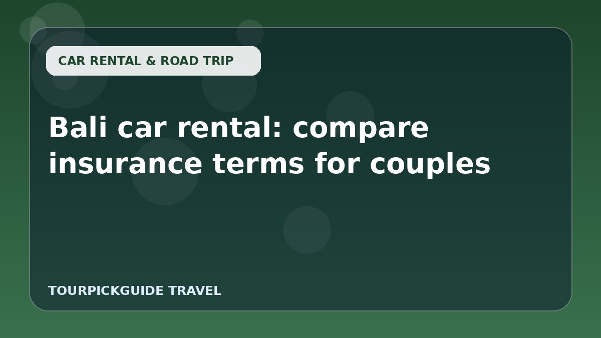 Bali car rental: compare insurance terms for couples