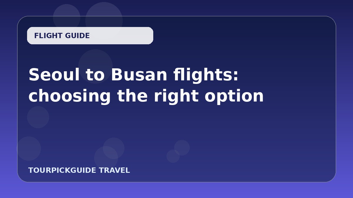 Seoul to Busan flights: choosing the right option