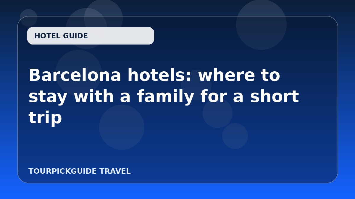 Barcelona hotels: where to stay with a family for a short trip
