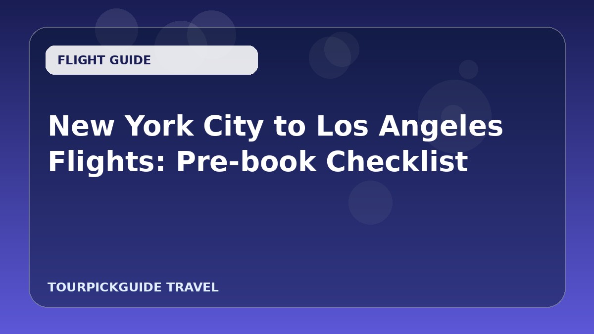 New York City to Los Angeles Flights: Pre-book Checklist