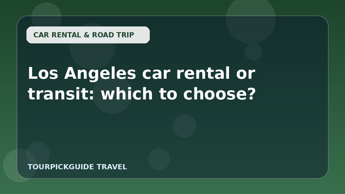 Los Angeles car rental or transit: which to choose?
