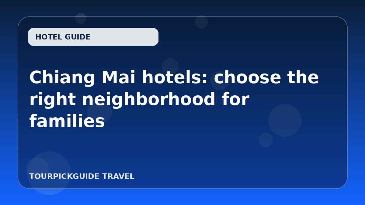 Chiang Mai hotels: choose the right neighborhood for families
