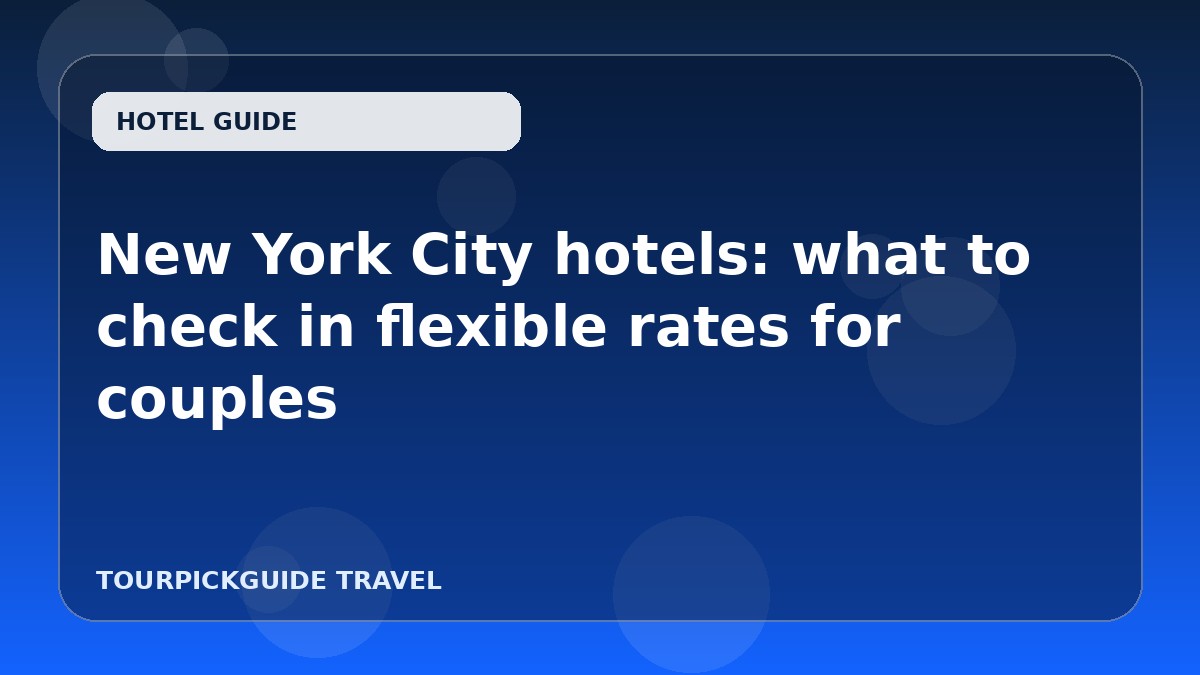 New York City hotels: what to check in flexible rates for couples