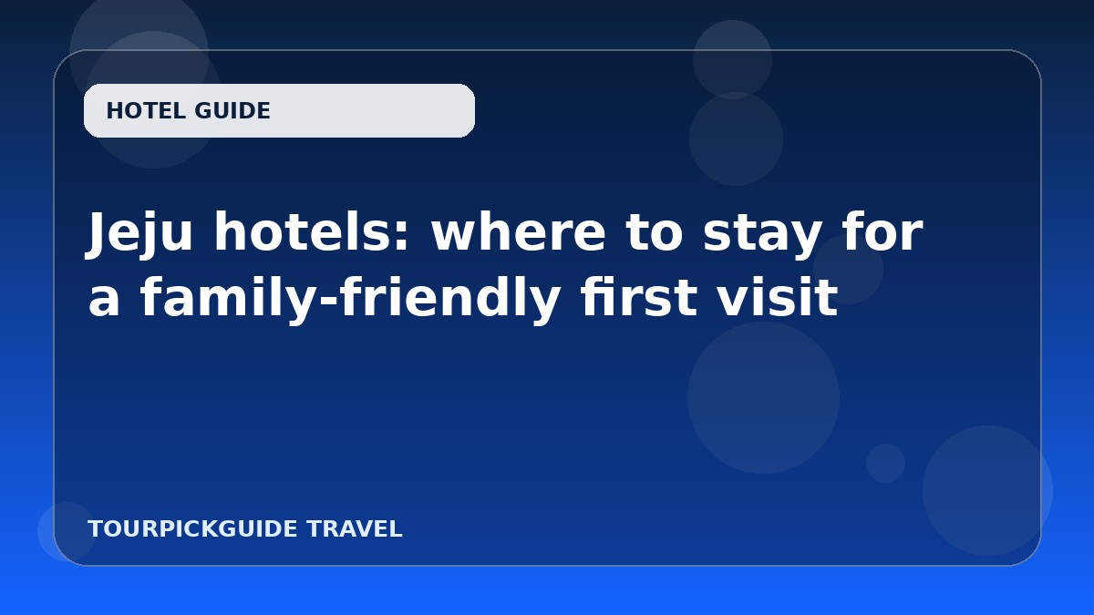 Jeju hotels: where to stay for a family-friendly first visit