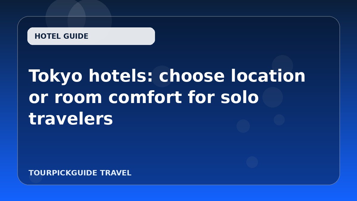 Tokyo hotels: choose location or room comfort for solo travelers
