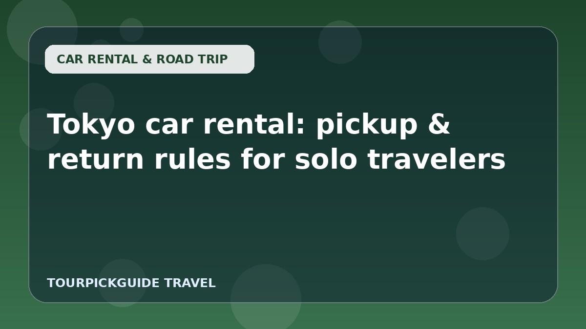 Tokyo car rental: pickup & return rules for solo travelers