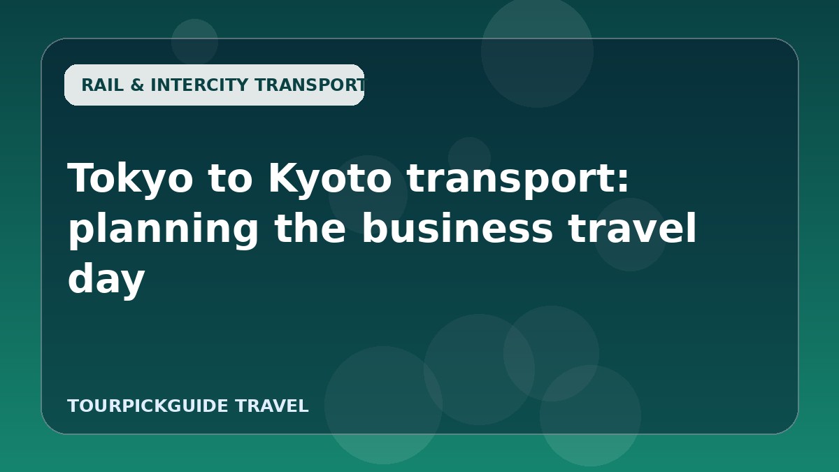 Tokyo to Kyoto transport: planning the business travel day