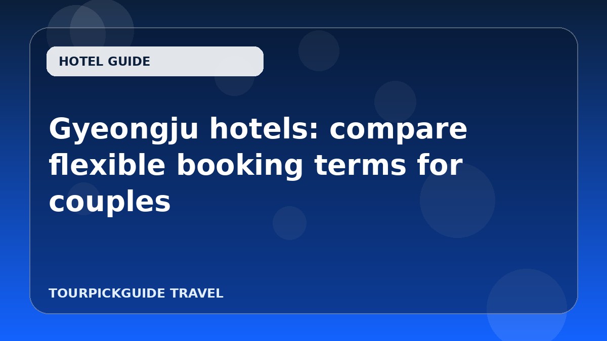 Gyeongju hotels: compare flexible booking terms for couples