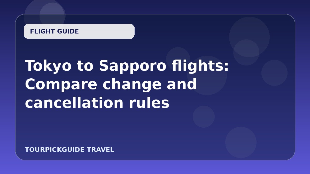 Tokyo to Sapporo flights: Compare change and cancellation rules