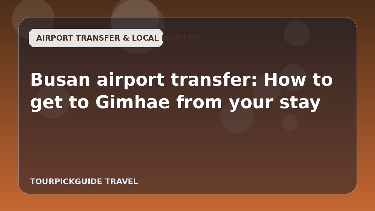 Busan airport transfer: How to get to Gimhae from your stay