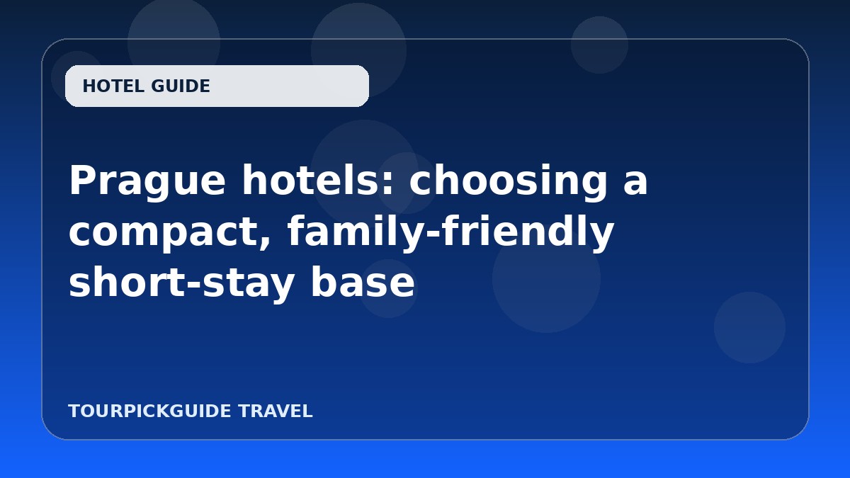 Prague hotels: choosing a compact, family-friendly short-stay base