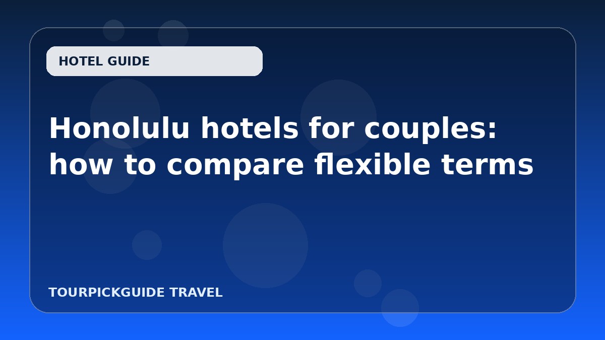 Honolulu hotels for couples: how to compare flexible terms