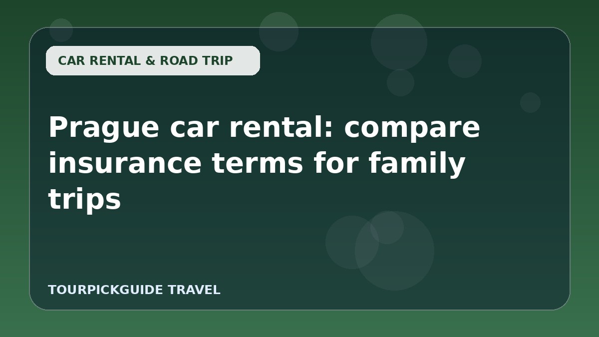 Prague car rental: compare insurance terms for family trips