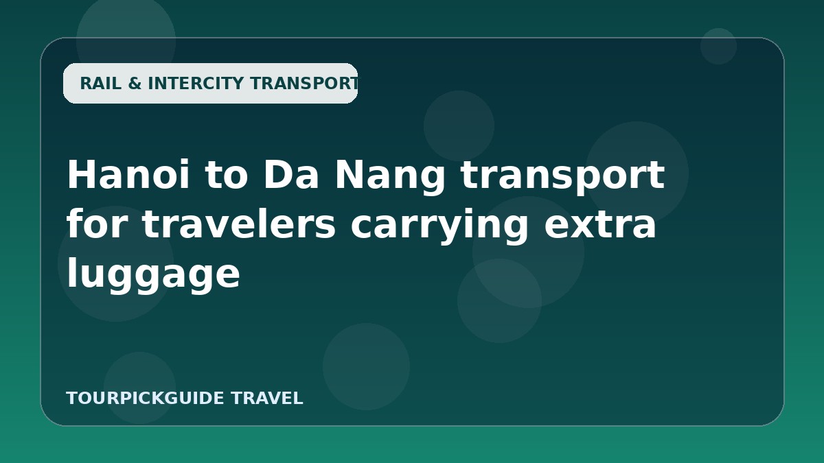 Hanoi to Da Nang transport for travelers carrying extra luggage