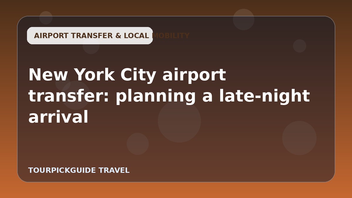 New York City airport transfer: planning a late-night arrival