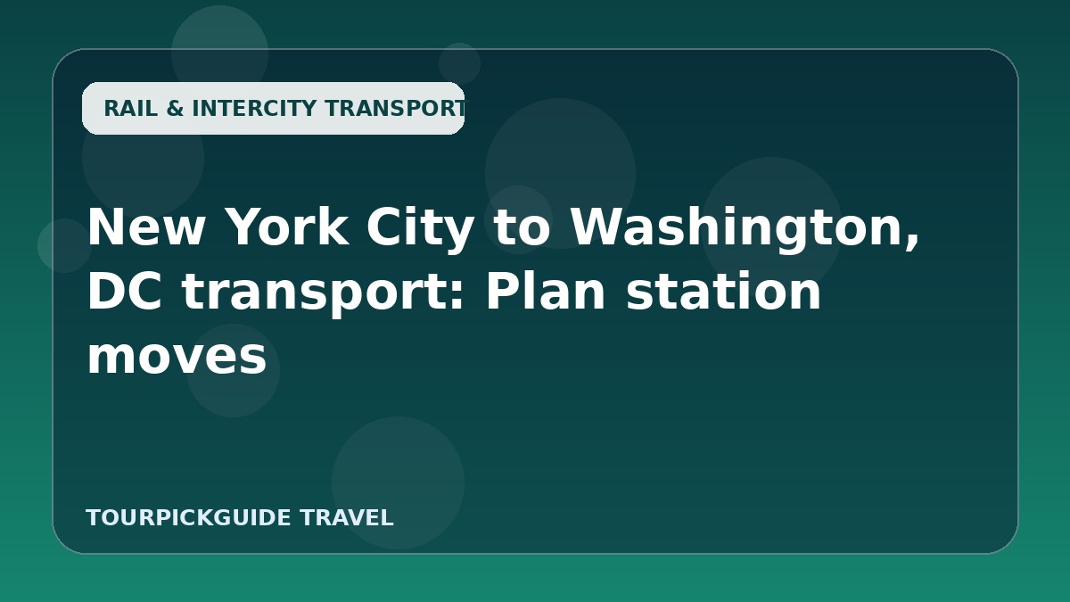 New York City to Washington, DC transport: Plan station moves