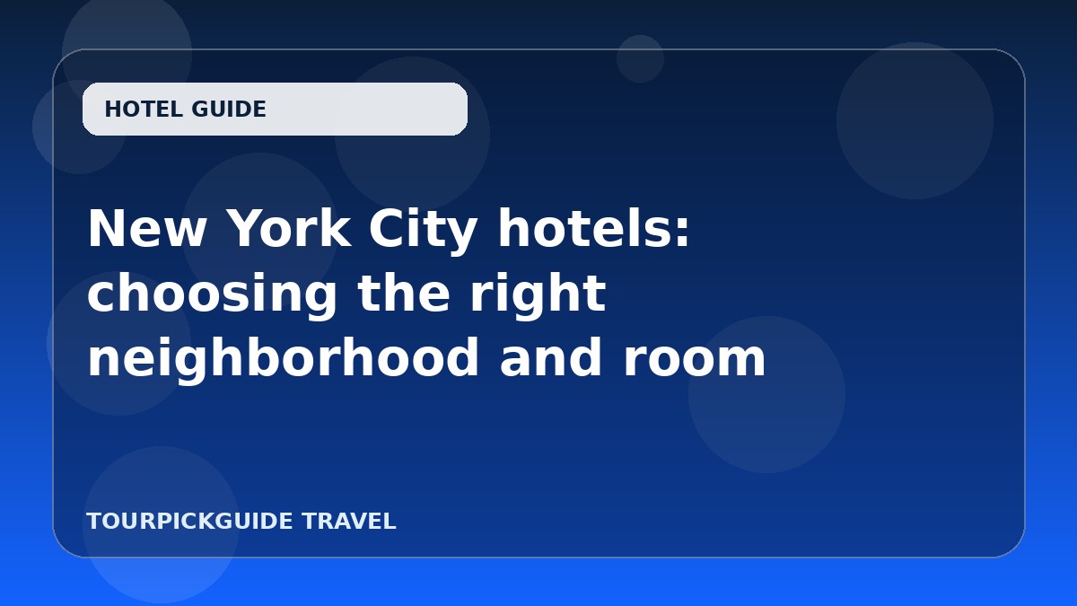 New York City hotels: choosing the right neighborhood and room