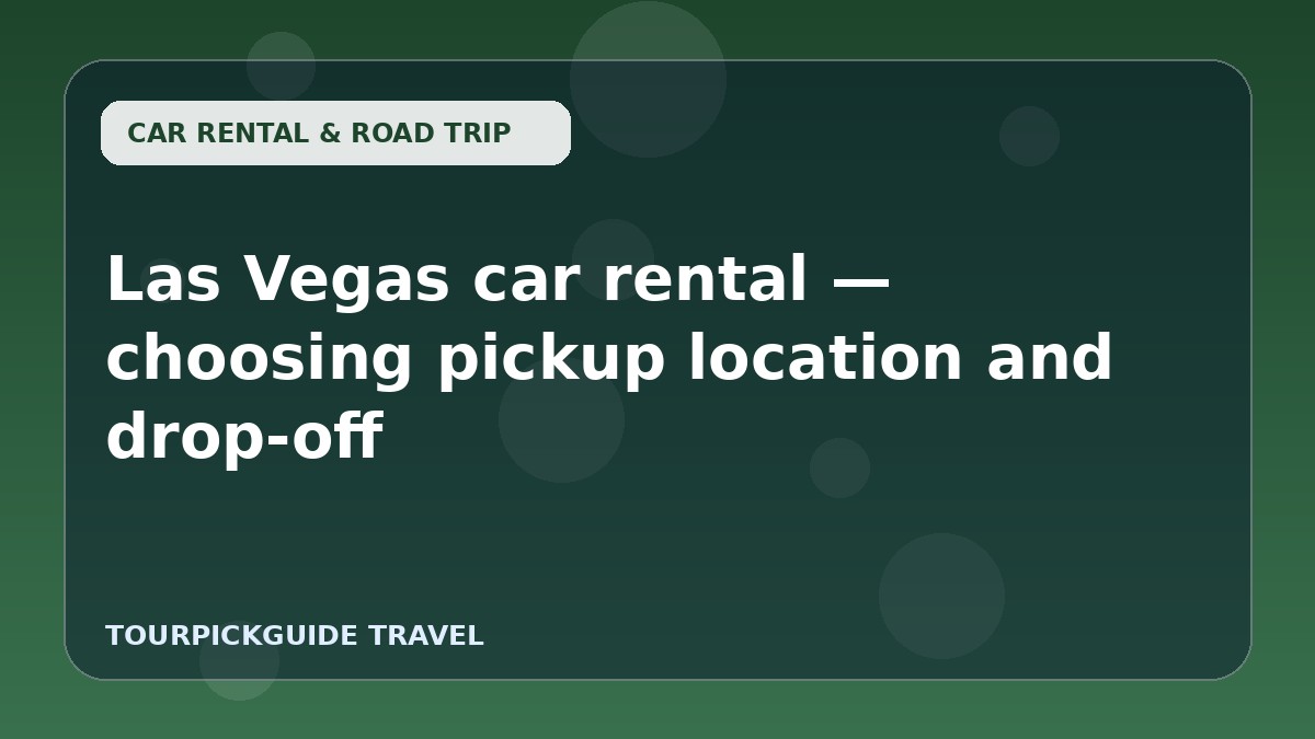 Las Vegas car rental — choosing pickup location and drop-off