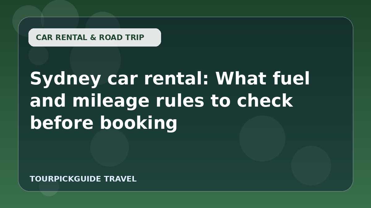 Sydney car rental: What fuel and mileage rules to check before booking