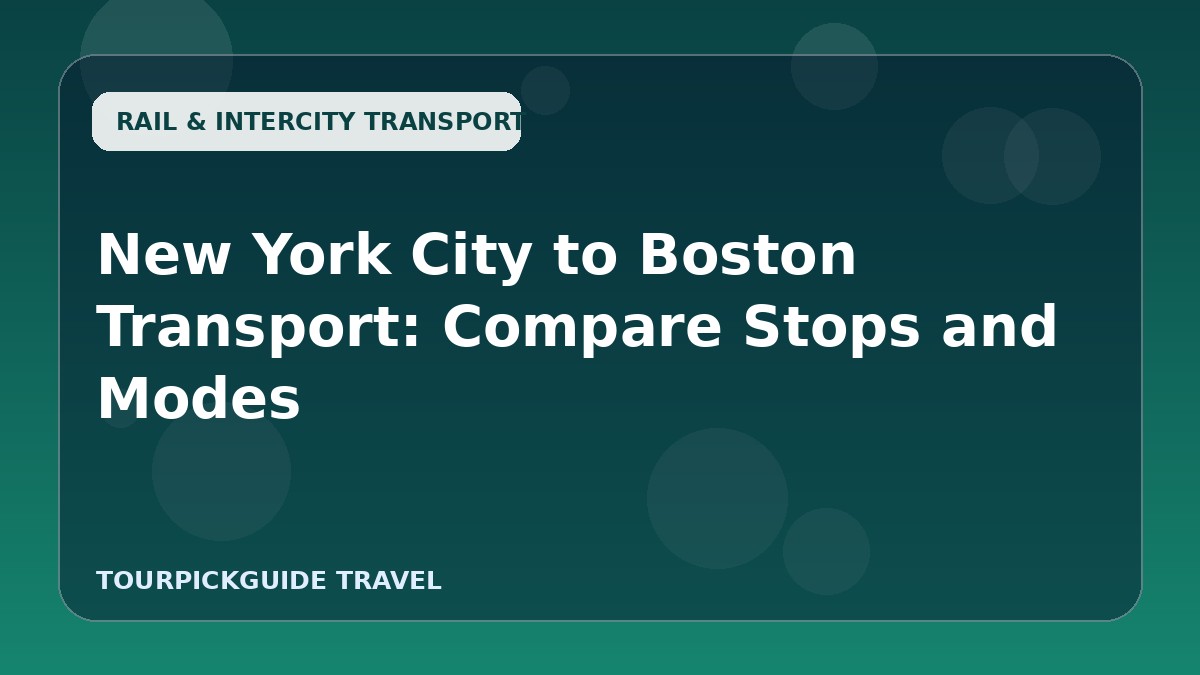 New York City to Boston Transport: Compare Stops and Modes