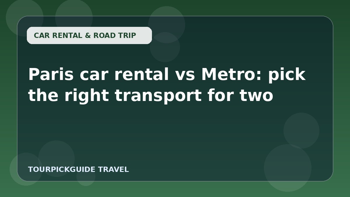 Paris car rental vs Metro: pick the right transport for two