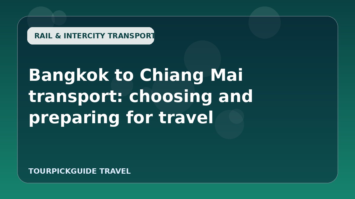 Bangkok to Chiang Mai transport: choosing and preparing for travel