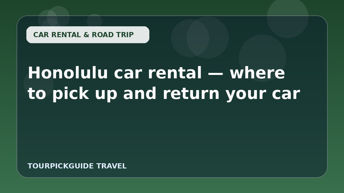 Honolulu car rental — where to pick up and return your car
