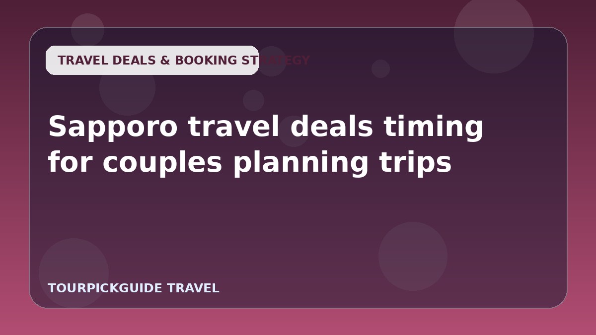 Sapporo travel deals timing for couples planning trips