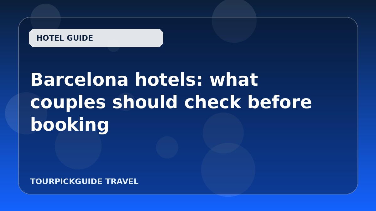 Barcelona hotels: what couples should check before booking