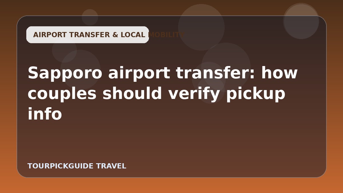 Sapporo airport transfer: how couples should verify pickup info