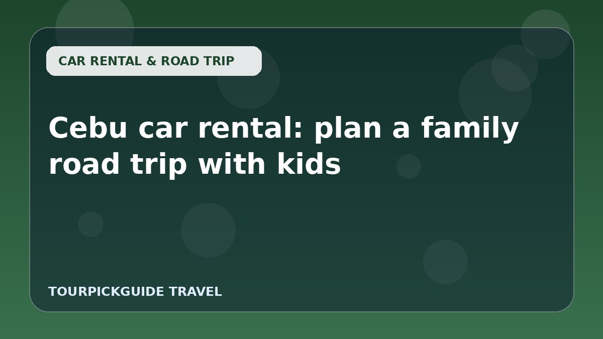 Cebu car rental: plan a family road trip with kids