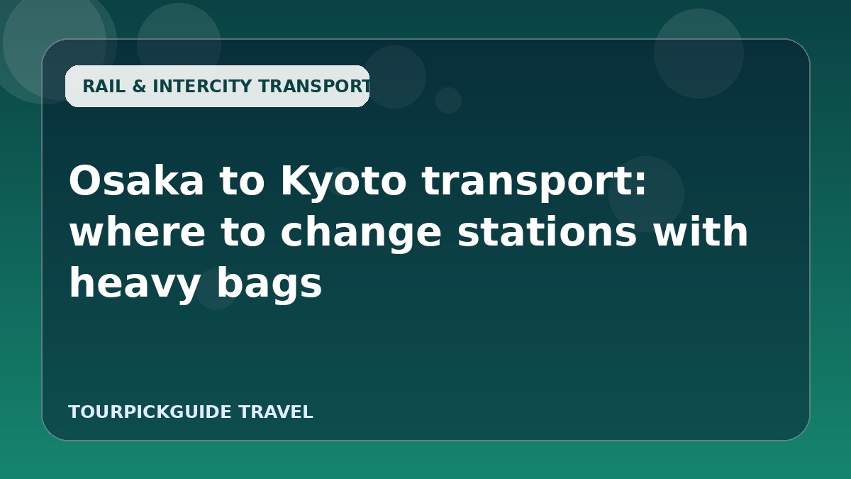 Osaka to Kyoto transport: where to change stations with heavy bags