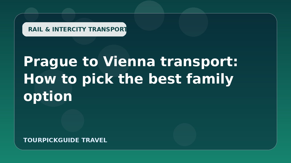 Prague to Vienna transport: How to pick the best family option