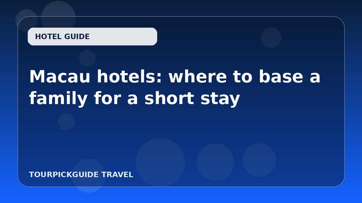 Macau hotels: where to base a family for a short stay