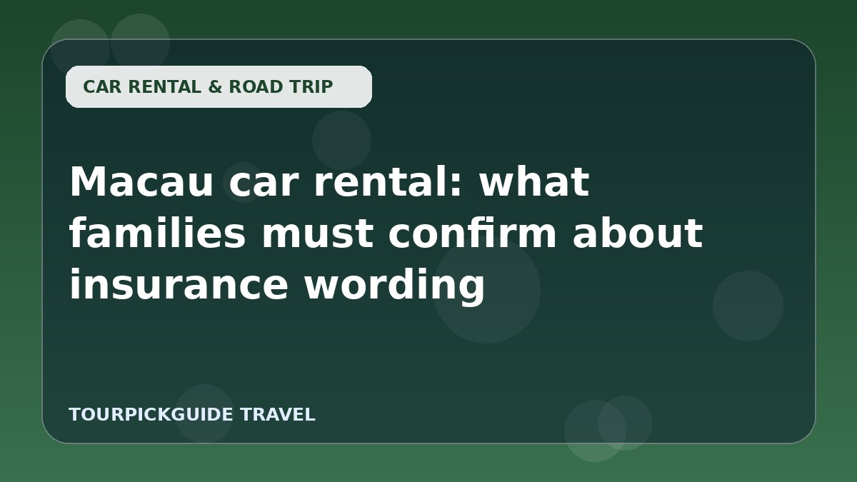 Macau car rental: what families must confirm about insurance wording