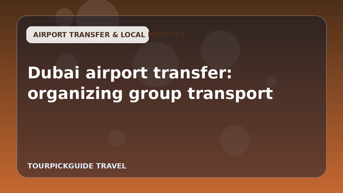 Dubai airport transfer: organizing group transport
