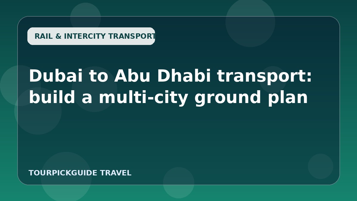 Dubai to Abu Dhabi transport: build a multi-city ground plan