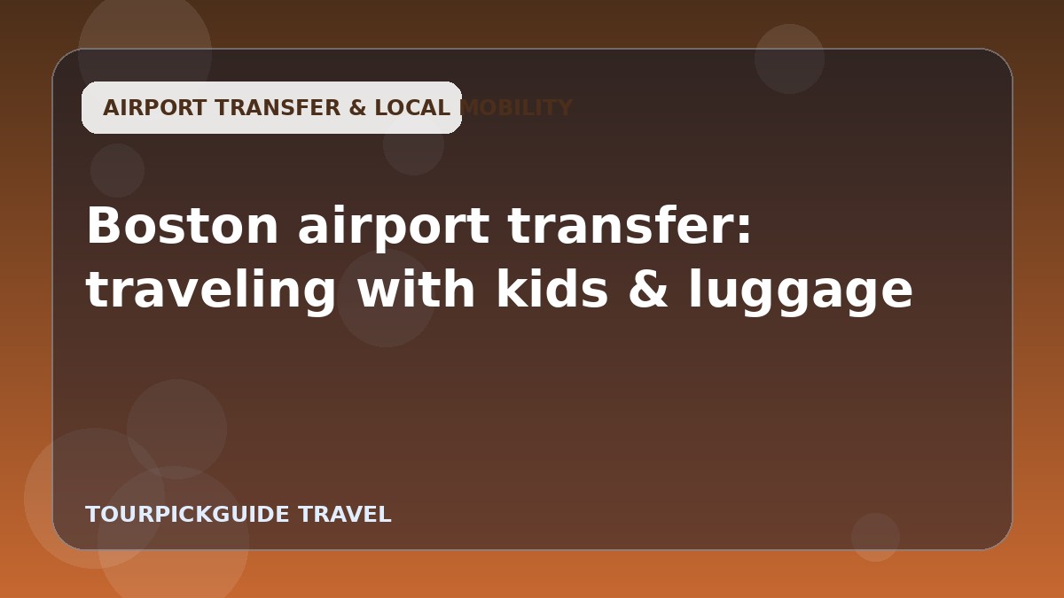 Boston airport transfer: traveling with kids & luggage