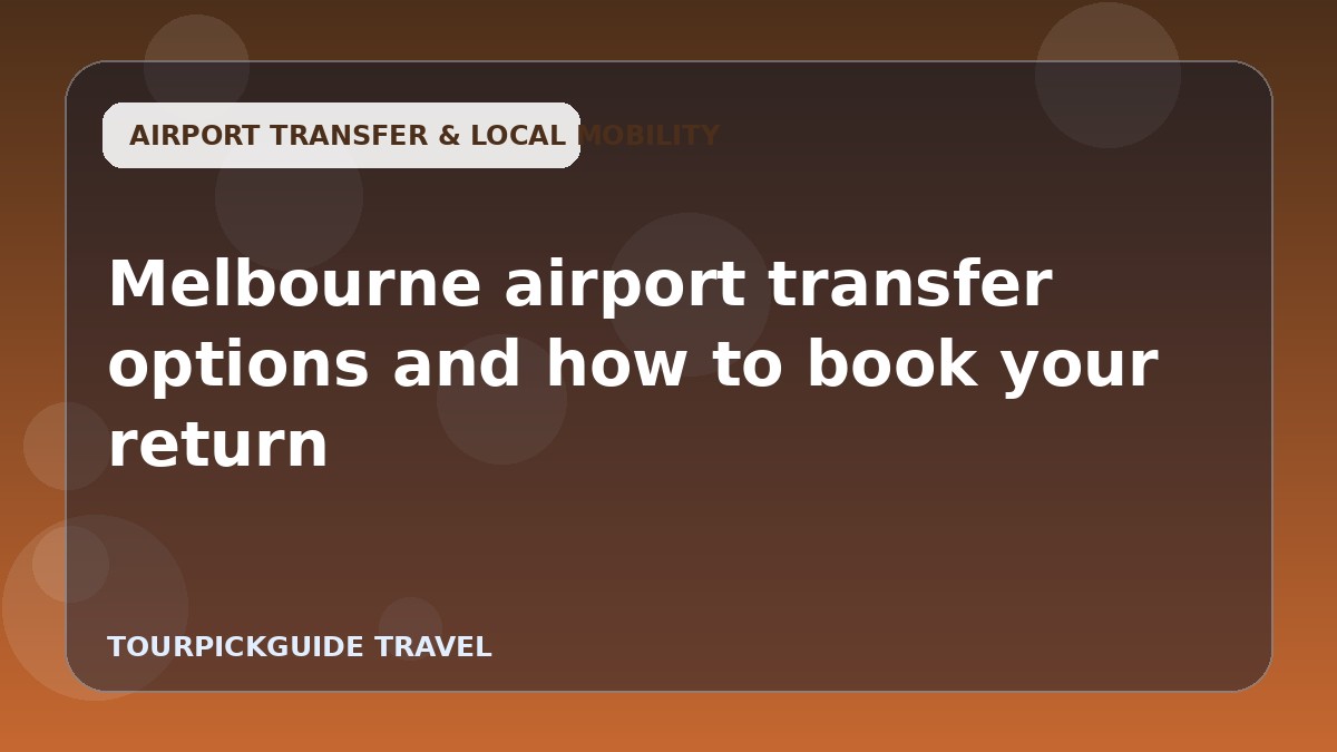 Melbourne airport transfer options and how to book your return