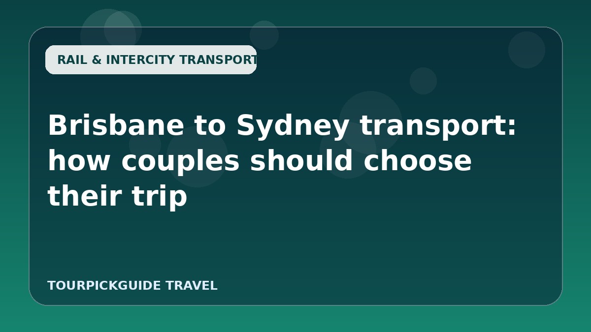 Brisbane to Sydney transport: how couples should choose their trip