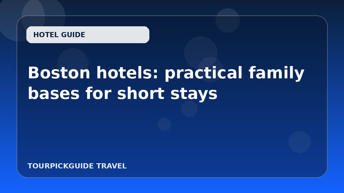 Boston hotels: practical family bases for short stays