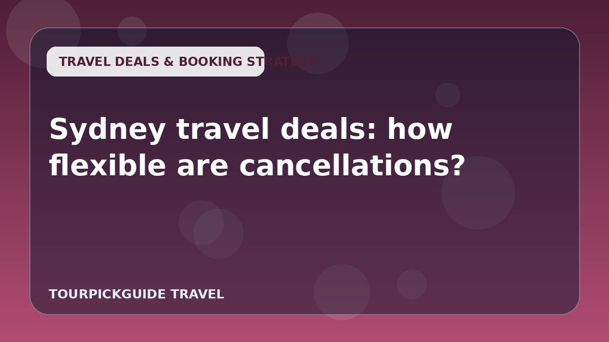 Sydney travel deals: how flexible are cancellations?