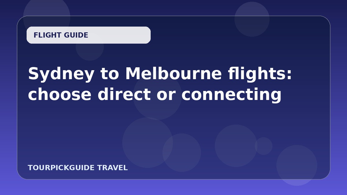 Sydney to Melbourne flights: choose direct or connecting