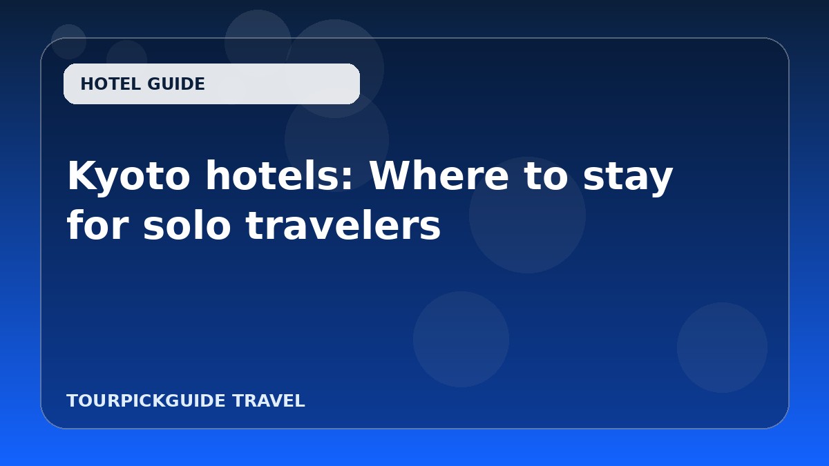 Kyoto hotels: Where to stay for solo travelers
